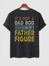 Men's It's Not A Dad Bod It's A Father Figure Wording Printed T-shirt